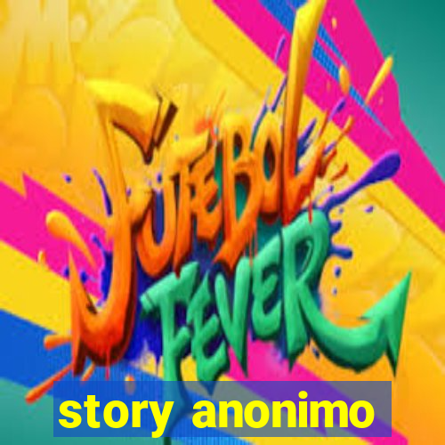 story anonimo